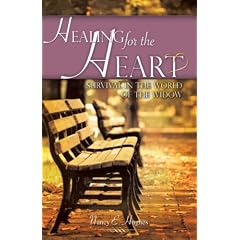 Healing for the Heart... A Guide for Survival in the World of the Widow