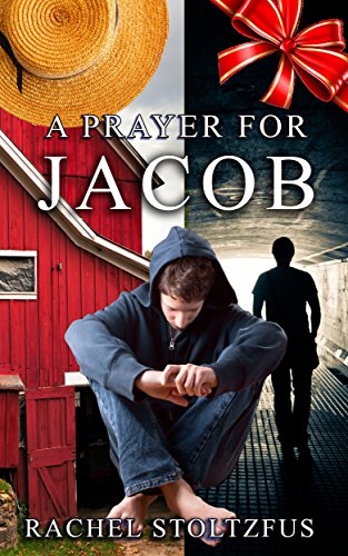 A Lancaster Amish Prayer for Jacob: A Lancaster Amish Home Series (A Lancaster Amish Home for Jacob Book 2)