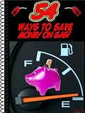 54 Ways To Save Money On Gas!
