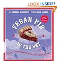 Vegan Pie in the Sky: 75 Out-of-This-World Recipes for Pies, Tarts, Cobblers, and More