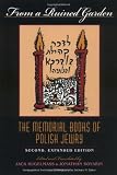 From a Ruined Garden, Second Expanded Edition: The Memorial Books of Polish Jewry (Indiana-Holocaust Museum Reprint)