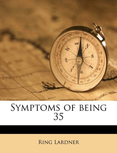 Symptoms of being 35