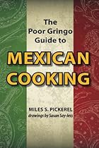 The Poor Gringo Guide to Mexican Cooking
