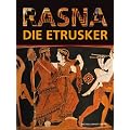 Rasna - Die Etrusker: Eine Ausstellung im Akademischen Kunstmuseum Antikensammlung der Univeersit�t Bonn. 15. Oktober 2008-15. Februar 2009