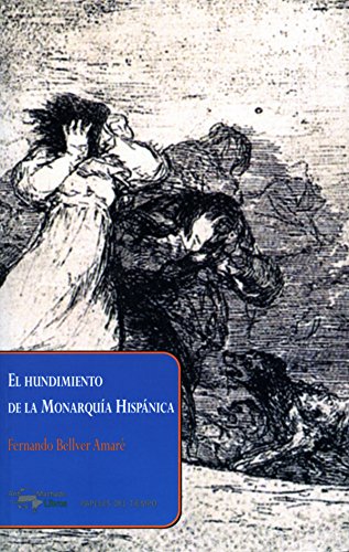El hundimiento de la Monarquía Hispánica (Papeles del tiempo nº 14) (Spanish Edition)