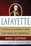Lafayette: Lessons in Leadership from the Idealist General (World Generals)