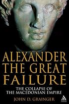 Alexander the Great Failure: The Collapse of the Macedonian Empire