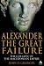 Alexander the Great Failure: The Collapse of the Macedonian Empire (Hambledon Continuum)