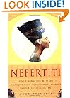 Nefertiti: Unlocking the Mystery Surrounding Egypt's Most Famous and Beautiful Queen
