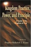 Kingdom Practice, Power, and Principle: A Guide to the Kingdom of God