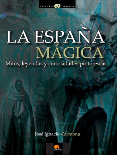 La Espana magica (Historia Incognita Series) (Spanish Edition)