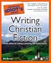 Complete Idiots Guide To Writing Christian Fiction