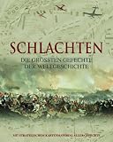 Schlachten, Die gr&ouml;&szlig;ten Gefechte der Weltgeschichte: Mit strategischem Kartenmaterial aller Gefechte - Christer Jorgensen