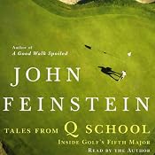 Tales From Q School: Inside Golf's Fifth Major | [John Feinstein]