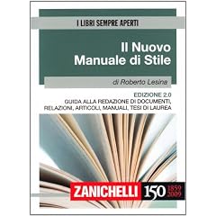 Il nuovo manuale di stile. Guida alla redazione di documenti, relazioni, articoli, manuali, tesi di laurea