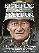 Fighting for Freedom: A Salute to the Troops with John Wayne Fighting for Freedom: A Salute to the Troops with John Wayne