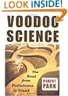 Voodoo Science: The Road from Foolishness to Fraud