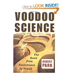Voodoo Science: The Road from Foolishness to Fraud