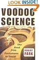 Voodoo Science: The Road from Foolishness to Fraud