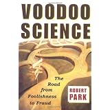 Voodoo Science: The Road from Foolishness to Fraud