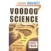 Voodoo Science: The Road from Foolishness to Fraud