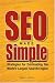 SEO Made Simple: Strategies For Dominating The World's Largest Search Engine (Volume 1)