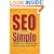 SEO Made Simple: Strategies For Dominating The World's Largest Search Engine (Volume 1)