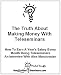 The Truth About Making Money With Teleseminars : How To Earn A Years Salary Every Month Doing Teleseminars An Interview With Alex Mandossian