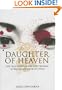 Daughter of Heaven: The True Story of The Only Woman to Become Emperor of China