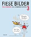 Fiese Bilder 3: Meisterwerke des schwarzen Humors