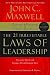 The 21 Irrefutable Laws of Leadership: Follow Them and People Will Follow You