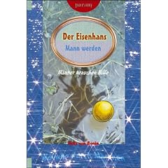 Eisenhans. Mann werden: Heilung durch M�rchen. M�nner brauchen Hilfe