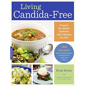 Living Candida-Free: 100 Recipes and a 3-Stage Program to Restore Your Health and Vitality