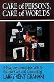 Care of Persons, Care of Worlds: A Psychosystems Approach to Pastoral Care and Counseling