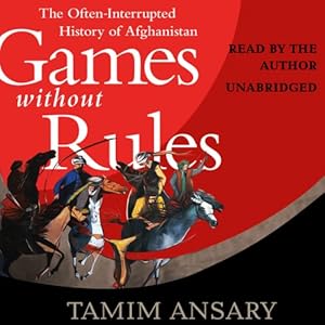 Games Without Rules - Tamim Ansary 