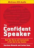 The Confident Speaker: Beat Your Nerves and Communicate at Your Best in Any Situation