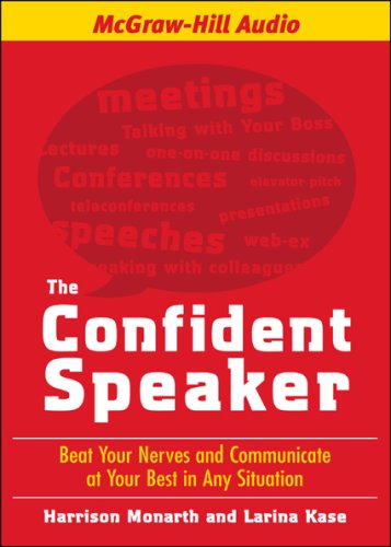 The Confident Speaker: Beat Your Nerves and Communicate at Your Best in Any Situation
