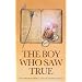 The Boy Who Saw True: The Time-honoured Classic of the Paranormal