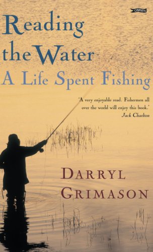 Reading the Water: A Life Spent Fishing