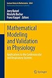 Mathematical modeling and validation in physiology : applications to the cardiovascular and respiratory systems