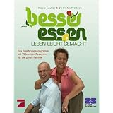 Besser Essen, Leben leicht gemacht: Das Praxisbuch zur ProSieben Serie. Das Ern�hrungsprogramm mit 75 leichten Rezepten f�r die ganze Familievon "Nicola Sautter"