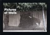 Pictures of Walls - Conceived and compiled by Banksy ^