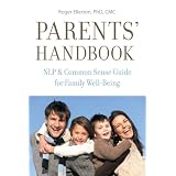 Parents' Handbook: NLP and Common Sense Guide for Family Well-Being
