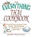 The Everything Thai Cookbook: From Pad Thai to Lemongrass Chicken Skewers--300 Tasty, Tempting Thai Dishes You Can Make at Home