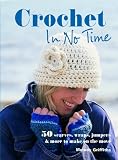 Crochet in No Time: 50 Scarves, Wraps, Jumpers and More to Make on the Move (In No Time)