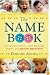 Name Book, The: Over 10,000 Names--Their Meanings, Origins, and Spiritual Significance
