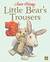 Little Bear's Trousers (Old Bear)