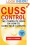 Cuss Control: The Complete Book on How to Curb Your Cursing