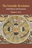 The scientific revolution : a brief history with documents