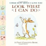 Look What I Can Do: A First Concepts Book (Guess How Much I Love You)